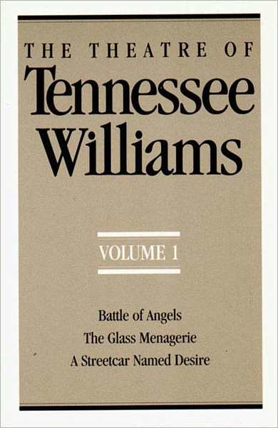 Theatre of Tennessee Williams, Vol. 1: Battle of Angels, A Streetcar Named Desire, The Glass Menagerie