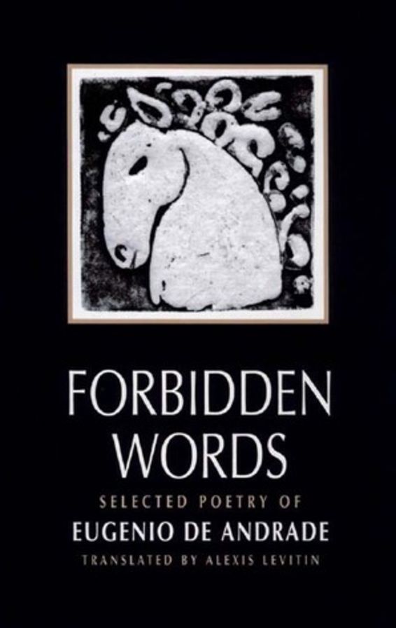 Forbidden Words: Selected Poetry of Eugenio de Andrade