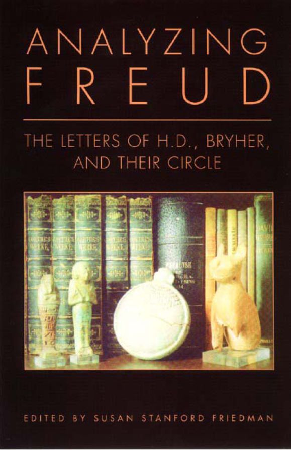 Analyzing Freud: Letters of H.D., Bryher, and Their Circle