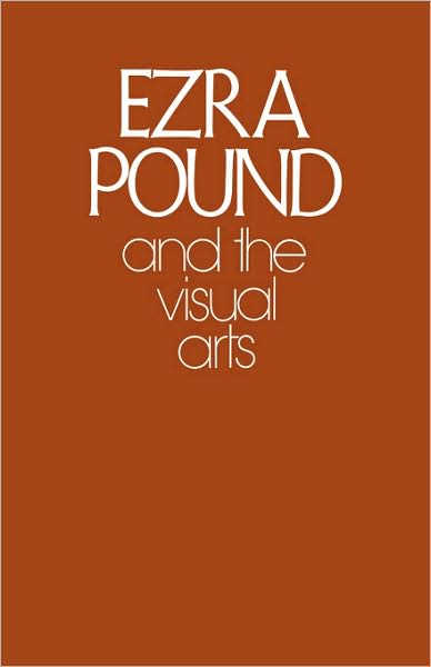 Ezra Pound and the Visual Arts