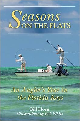 Seasons on the Flats: An Angler's Year in the Florida Keys
