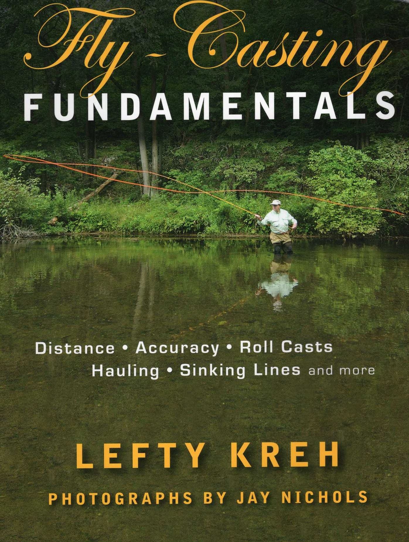 Fly-Casting Fundamentals: Distance, Accuracy, Roll Casts, Hauling, Sinking Lines, and More