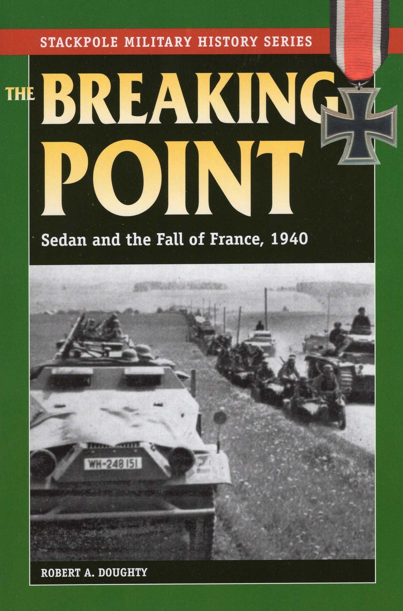 Breaking Point: Sedan and the Fall of France, 1940