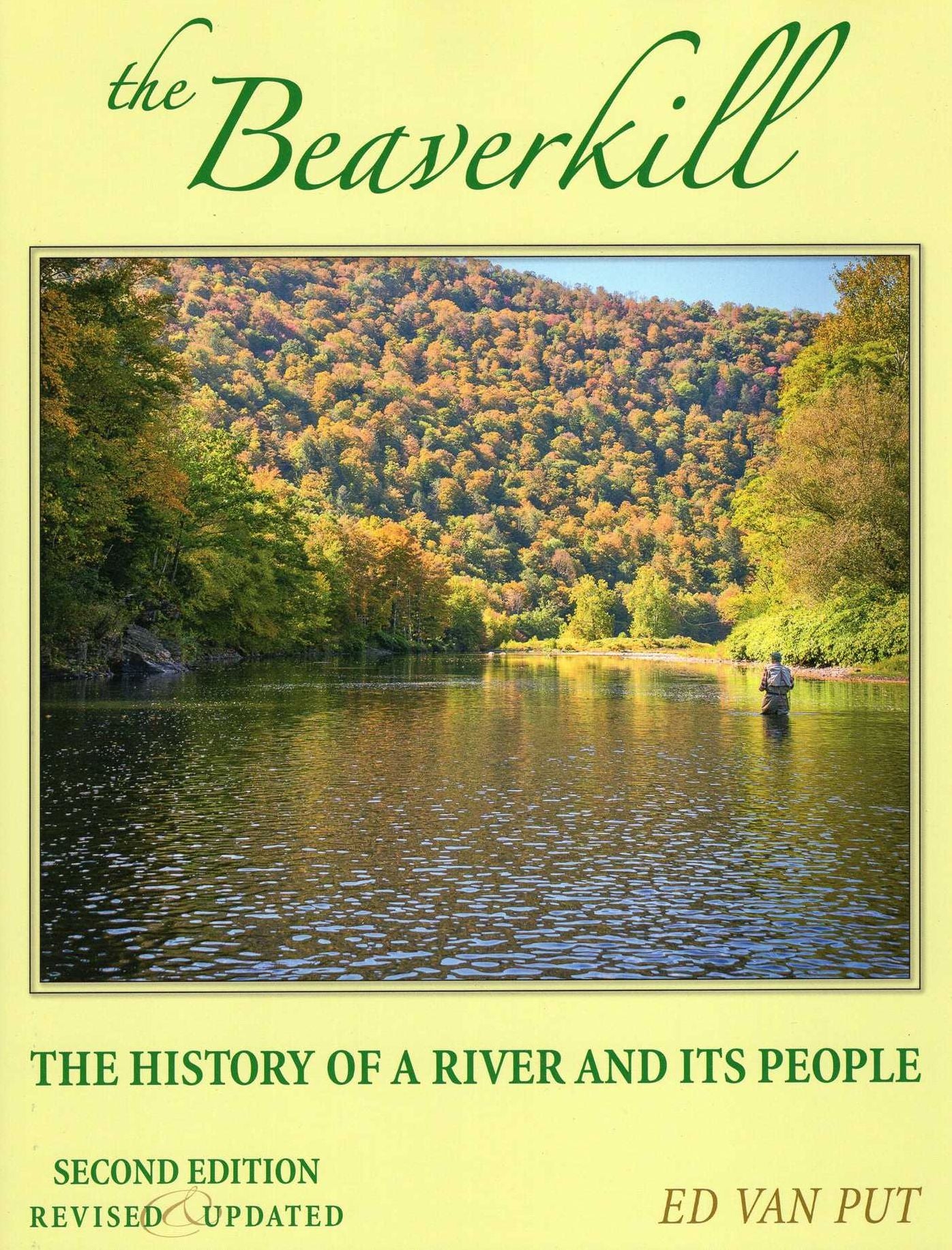 Beaverkill, The: The History of a River and Its People, 2nd Edition, revised and updated