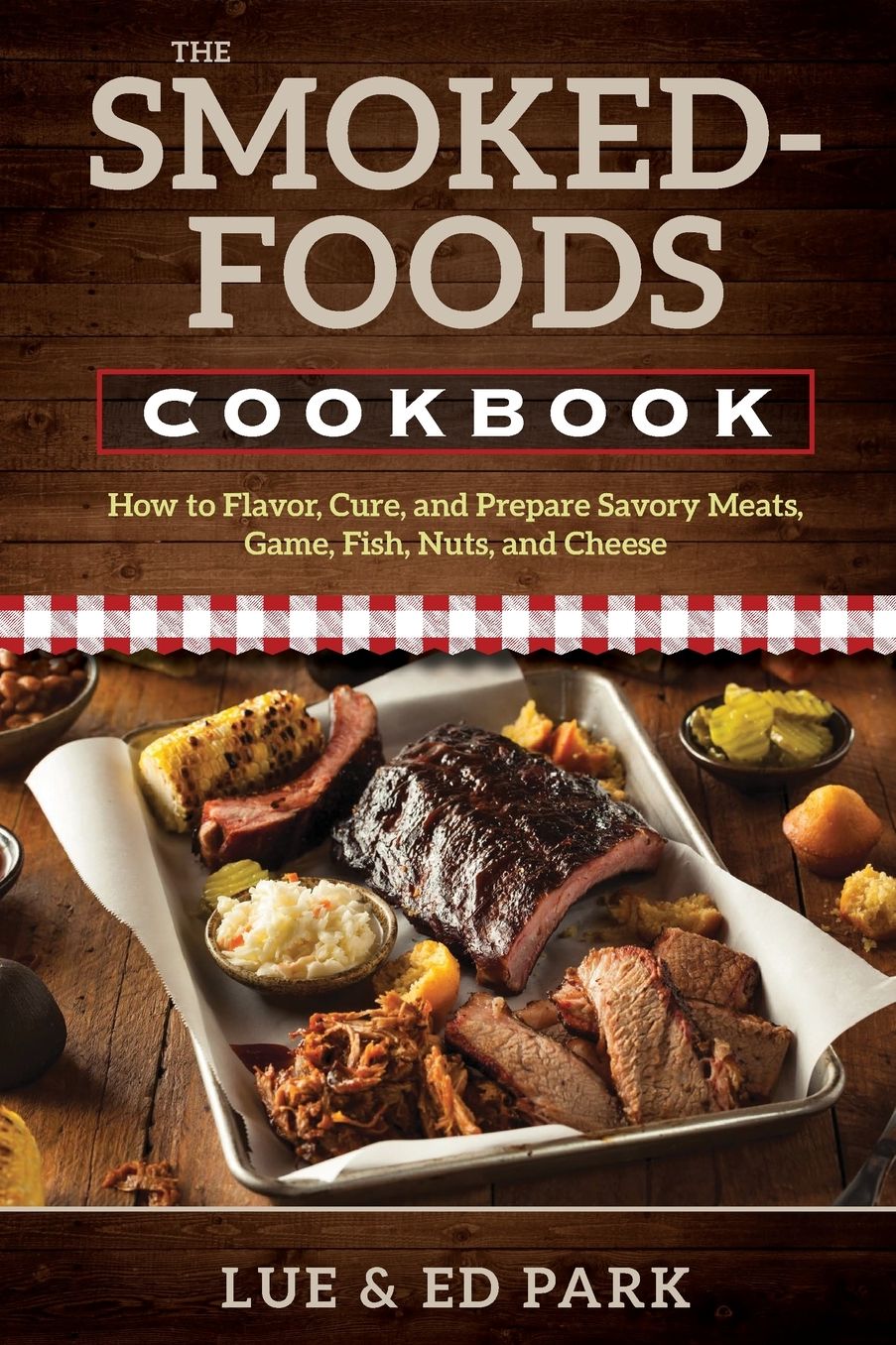 The Smoked-Foods Cookbook: How to Flavor, Cure, and Prepare Savory Meats, Game, Fish, Nuts, and Cheese
