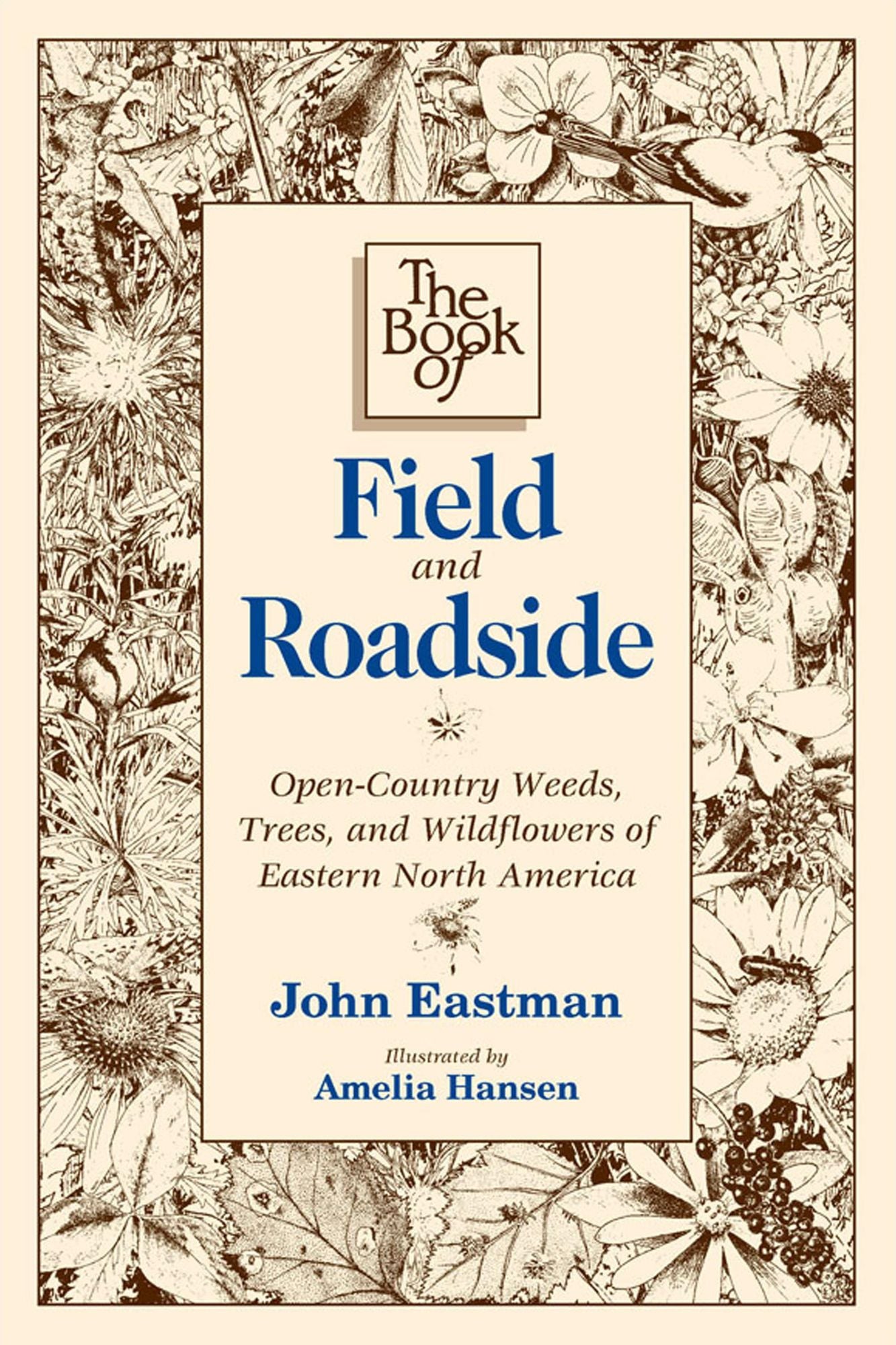 Book of Field & Roadside: Open-Country Weeds, Trees, and Wildflowers of Eastern North America