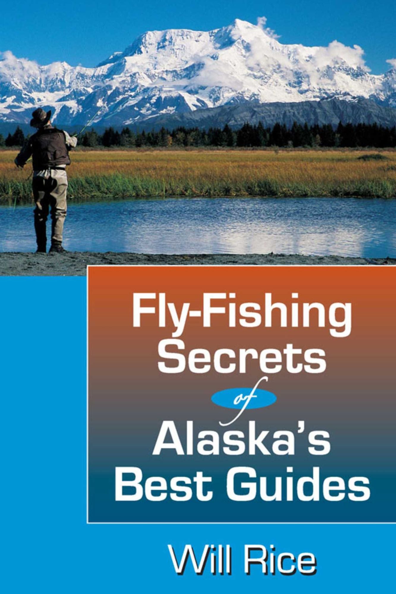 Fly-Fishing Secrets Alaska's Best Guides