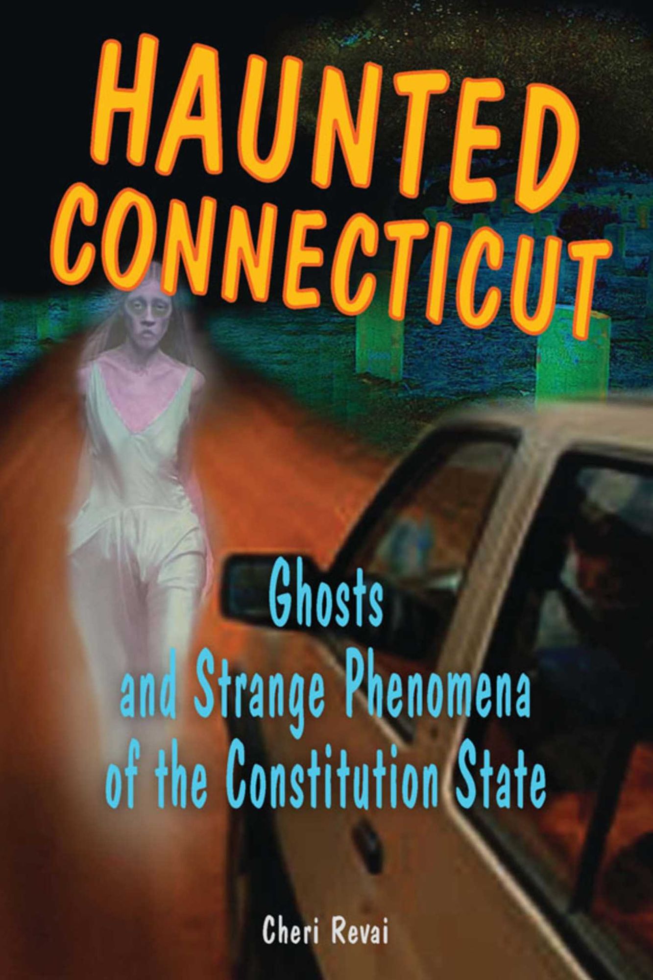 Haunted Connecticut: Ghosts and Strange Phenomena of the Constitution State