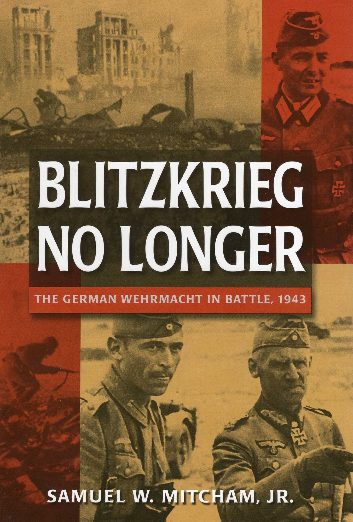 Blitzkrieg No Longer: The German Wehrmacht in Battle, 1943