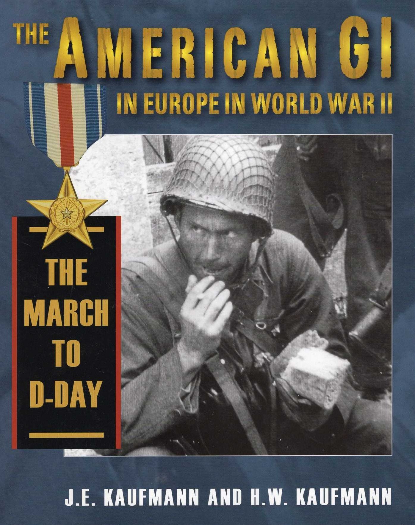 The American GI in Europe in World War II: The March to D-Day