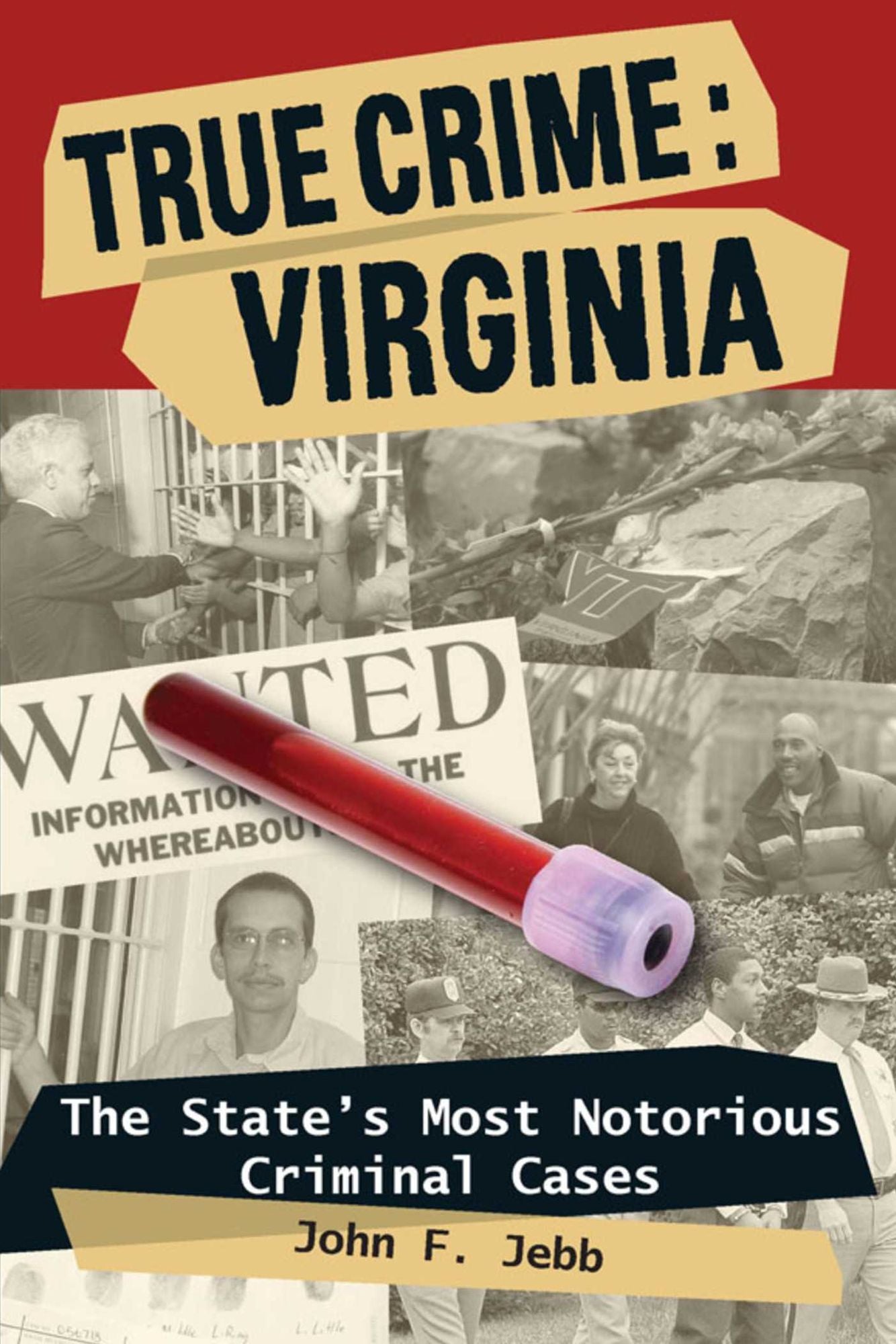 True Crime: Virginia: The State's Most Notorious Criminal Cases