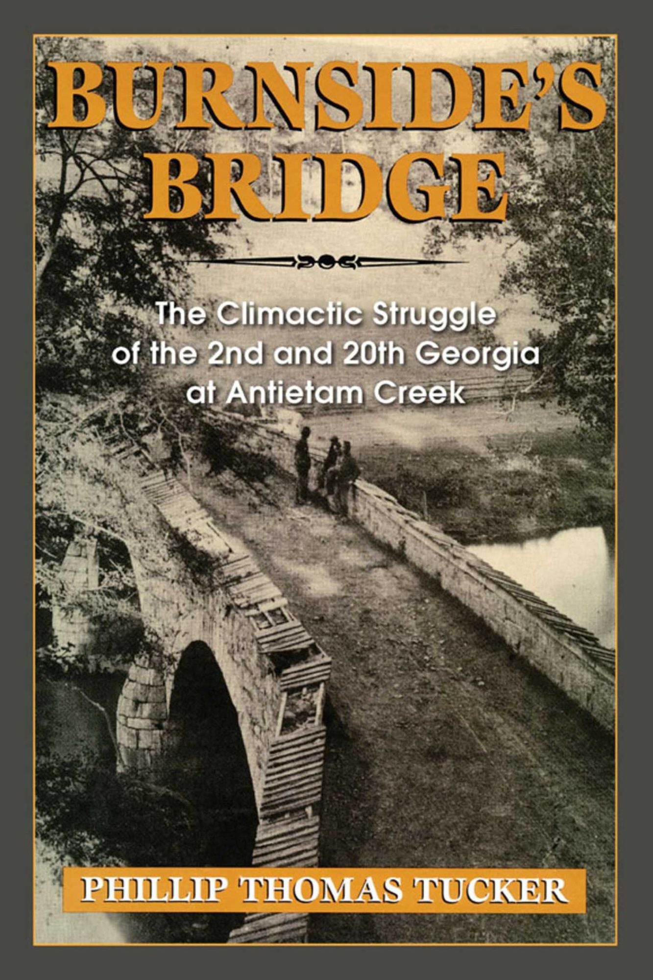 Burnside's Bridge: The Climactic Struggle of the 2nd and 20th Georgia at Antietam Creek
