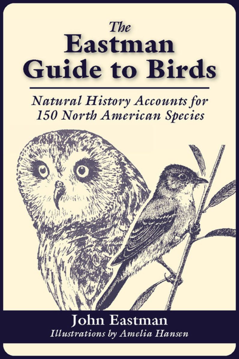 Eastman Guide to Birds, The: Natural History Accounts for 150 North American Species