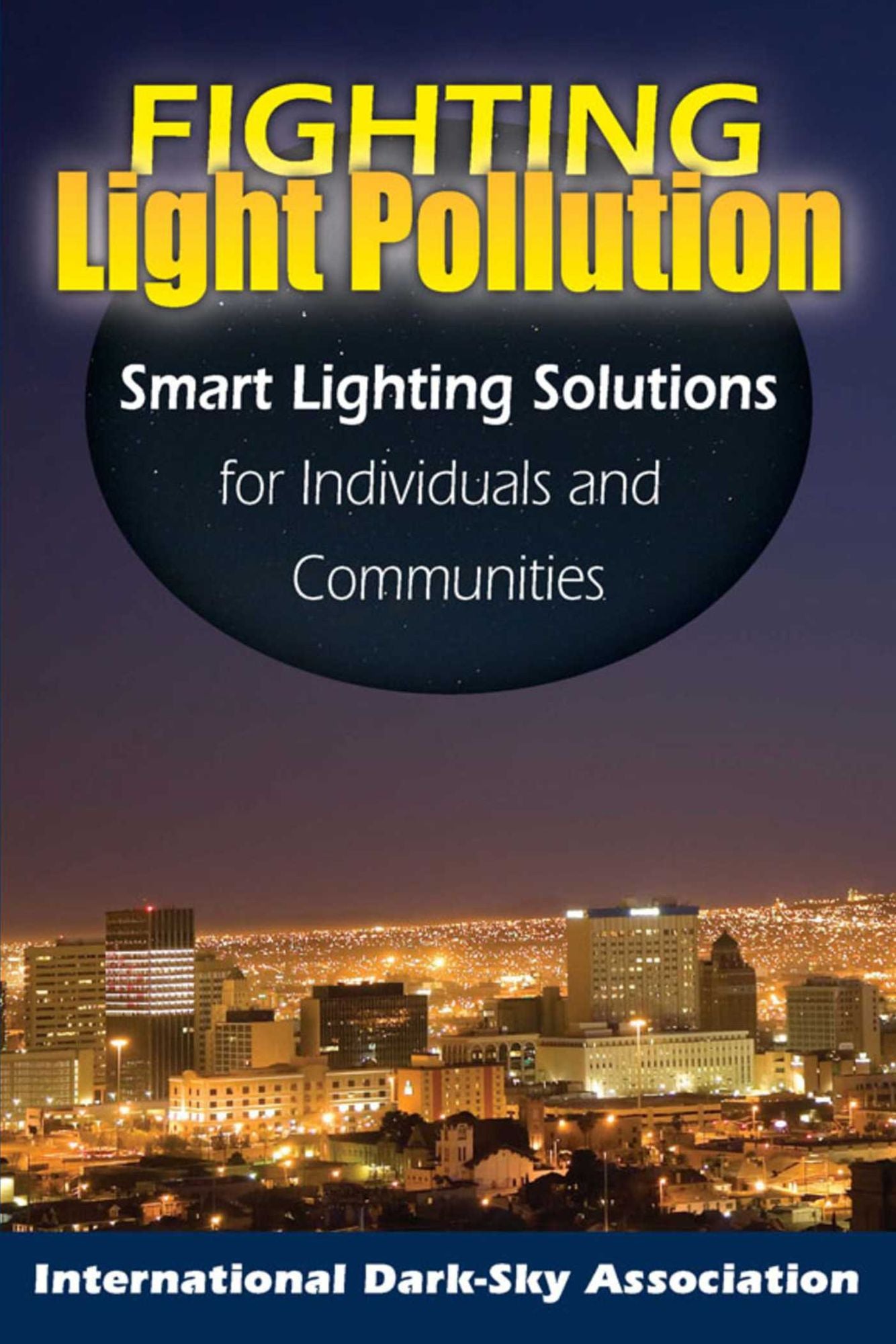 Fighting Light Pollution: Smart Lighting Solutions for Individuals and Communities