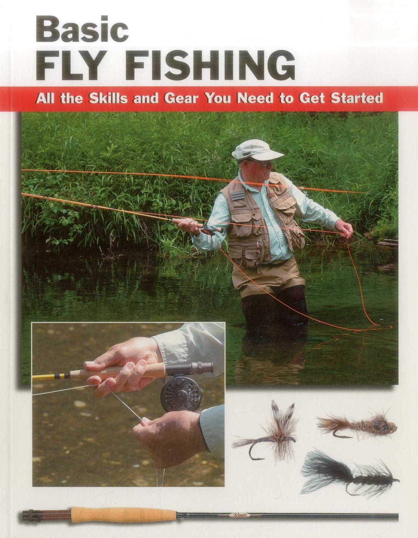Basic Fly Fishing: All the Skills and Gear You Need to Get Started