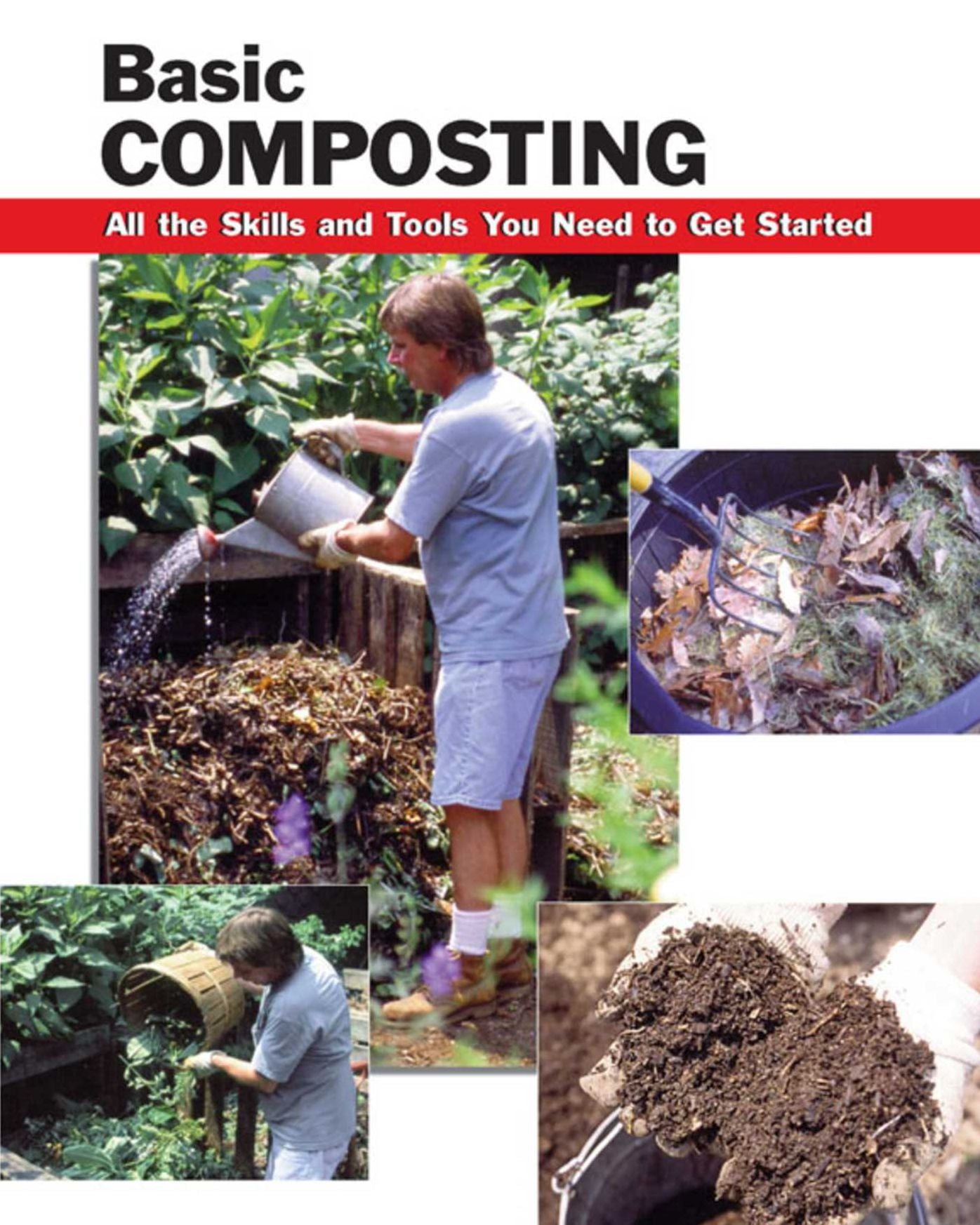 Basic Composting: All the Skills and Tools You Need to Get Started
