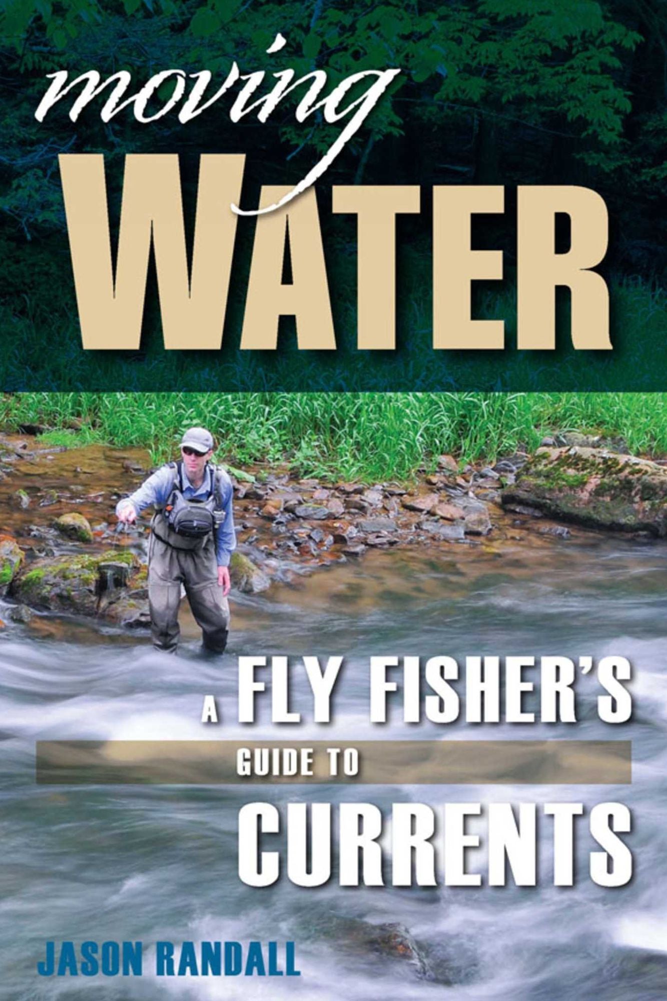 Moving Water: A Fly Fisher's Guide to Currents