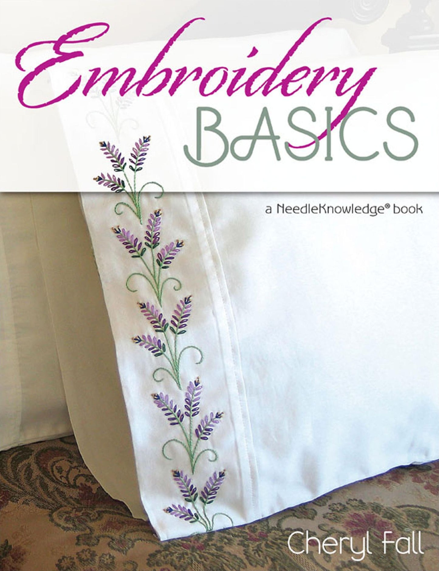 Embroidery Basics: A NeedleKnowledge Book
