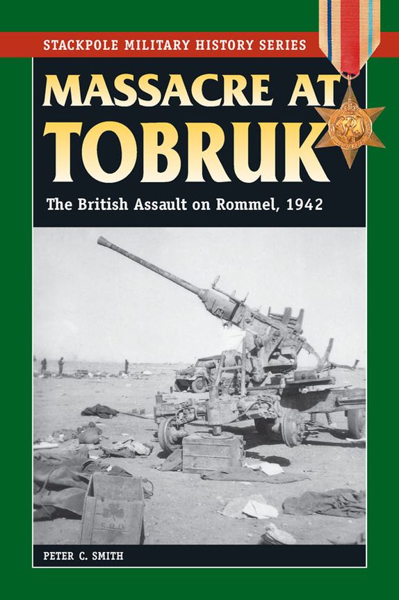 Massacre at Tobruk: The British Assault on Rommel, 1942