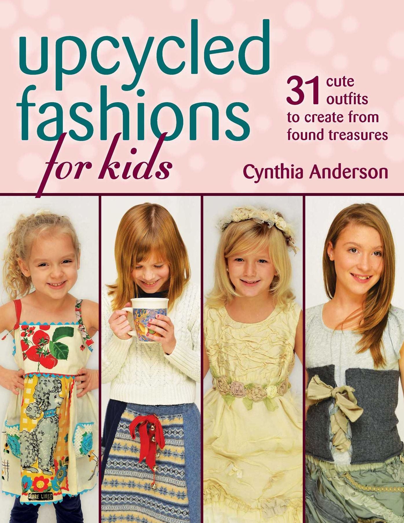 Upcycled Fashions for Kids: 31 Cute Outfits to Create from Found Treasures