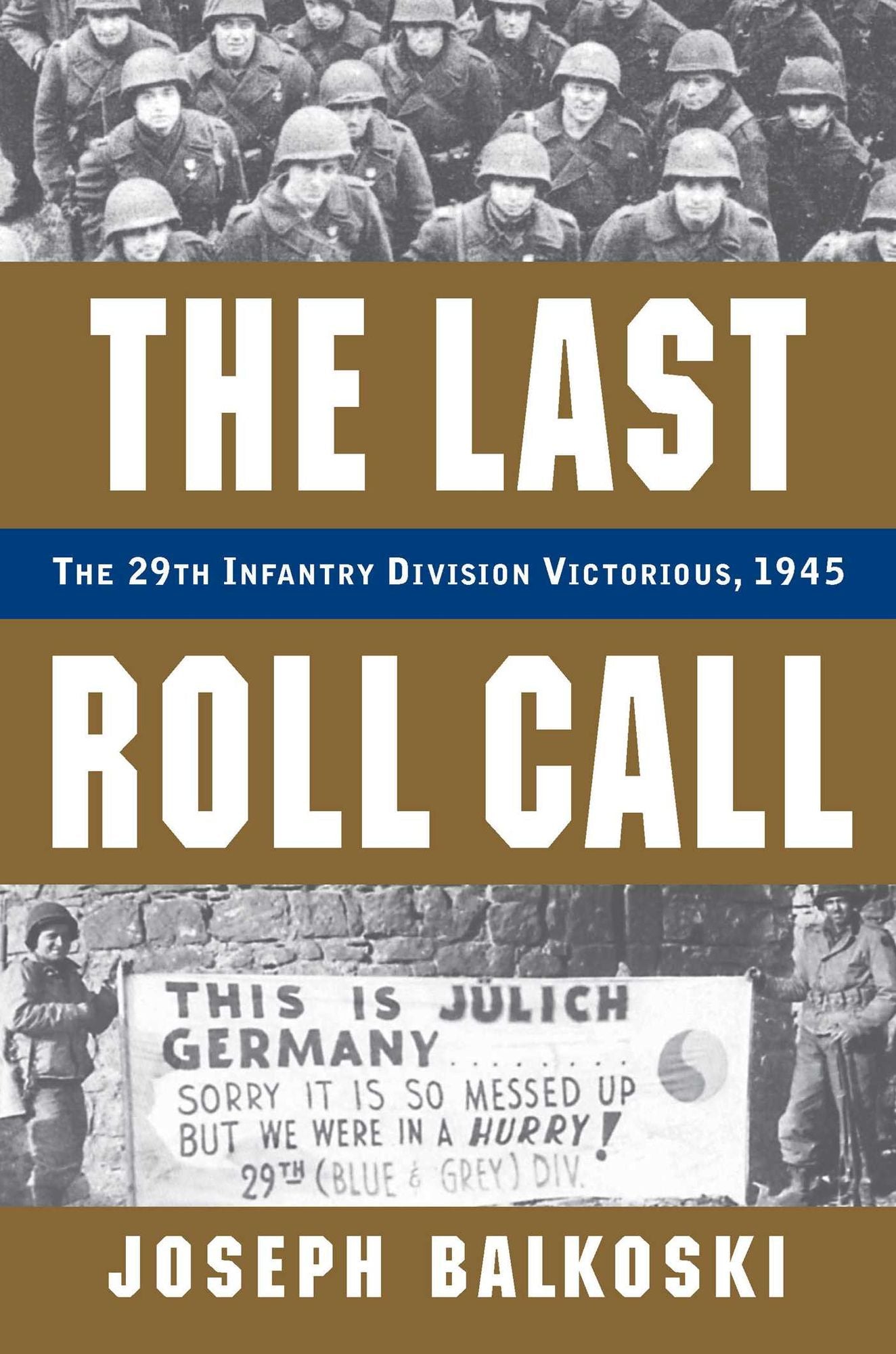 The Last Roll Call: The 29th Infantry Division Victorious, 1945
