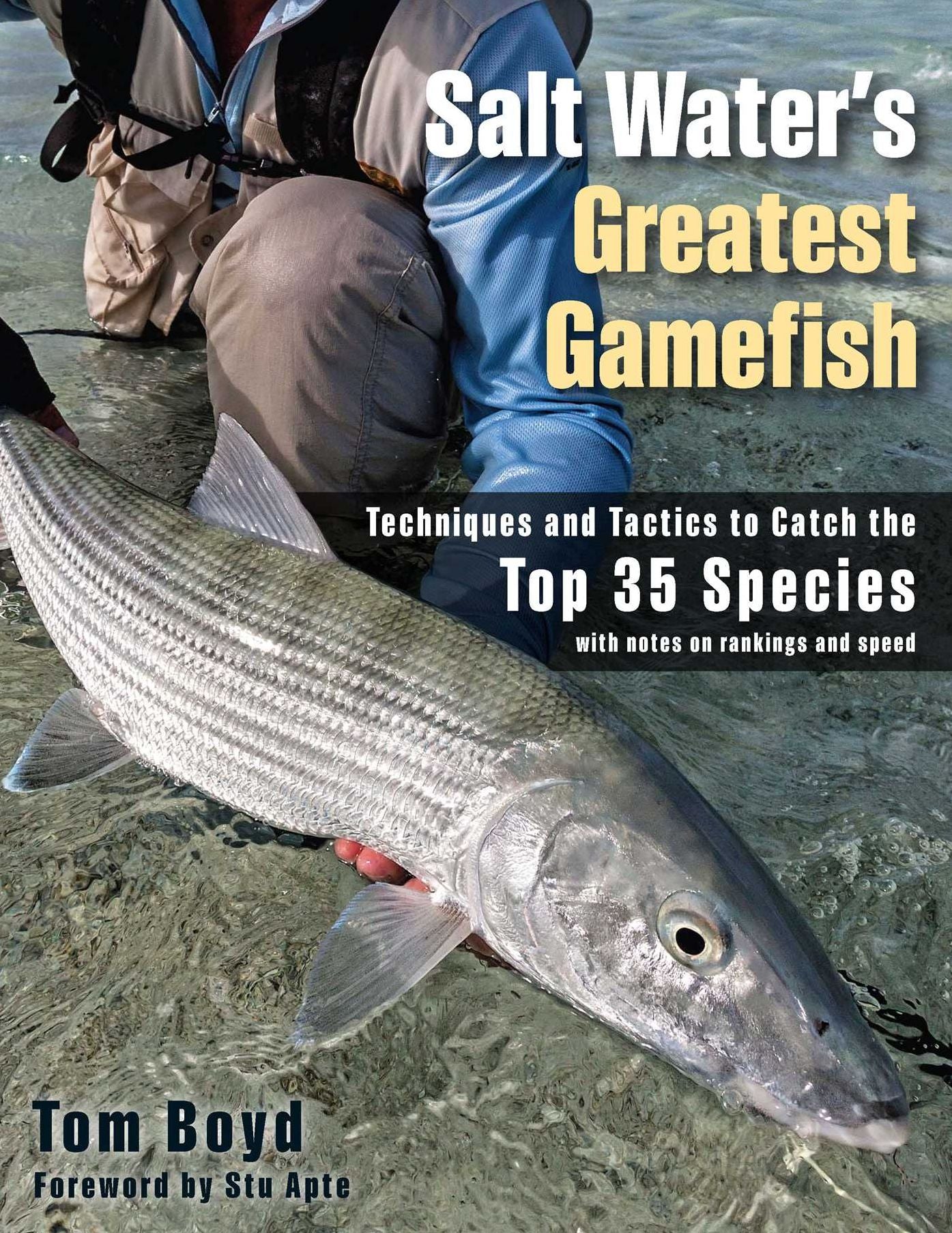 Salt Water's Greatest Gamefish: Techniques and Tactics to Catch the Top 35 Species