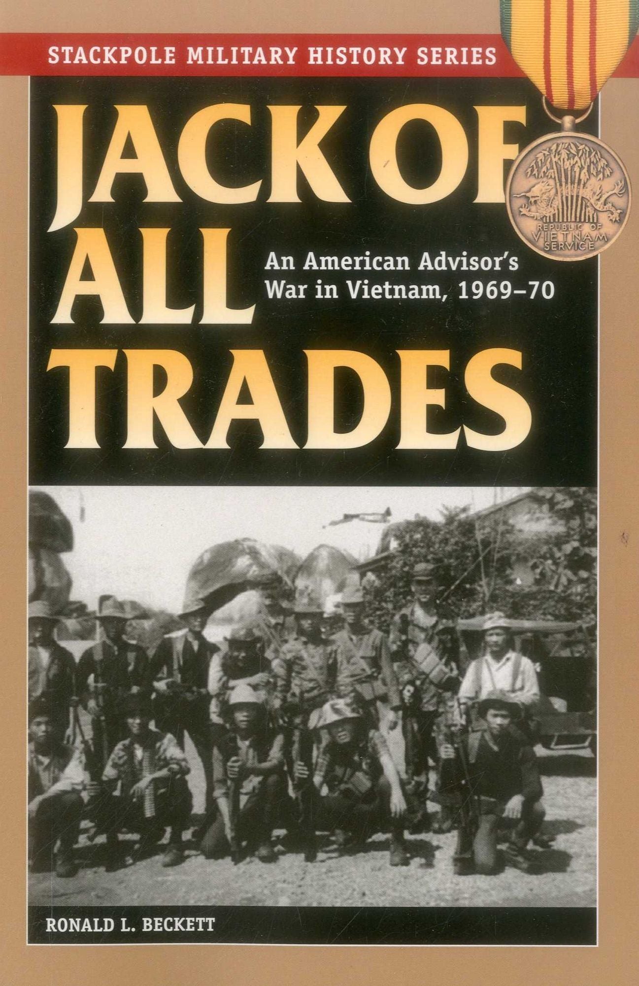 Jack of All Trades: An American Advisor's War in Vietnam, 1969-70