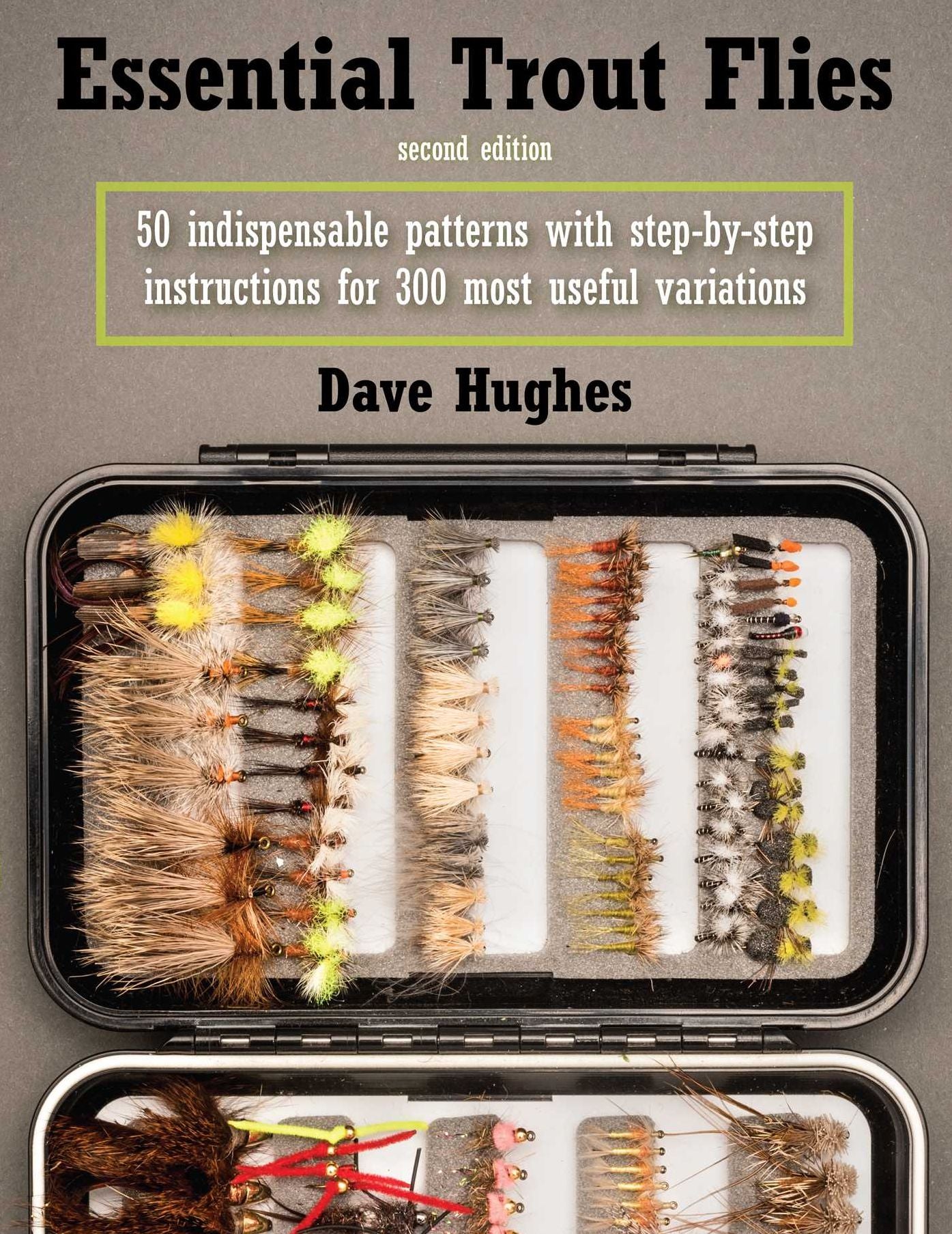 Essential Trout Flies: 50 Indispensable Patterns with Step-by-Step Instructions for 300 Most Useful Variations