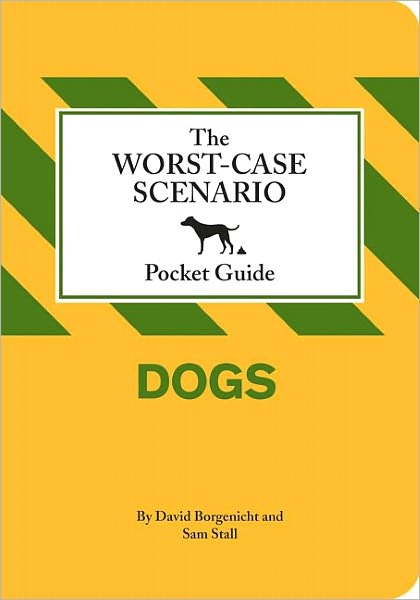 The Worst-Case Scenario Pocket Guide: Dogs