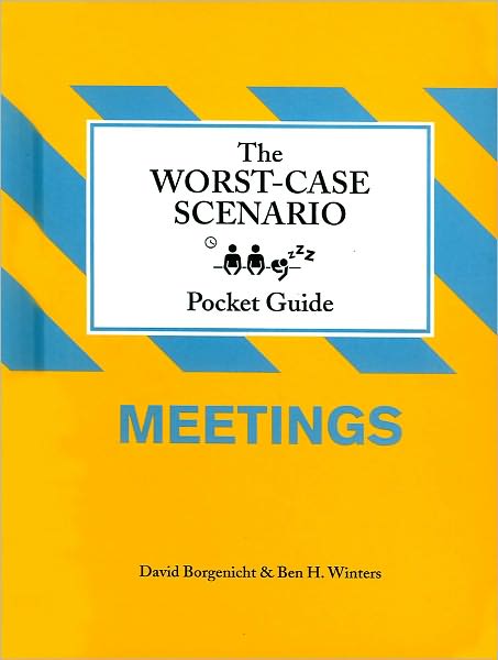The Worst-Case Scenario Pocket Guide: Meetings
