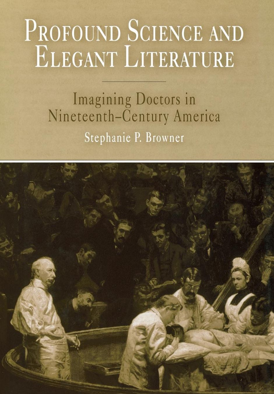 Profound Science and Elegant Literature: Imagining Doctors in Nineteenth-Century America