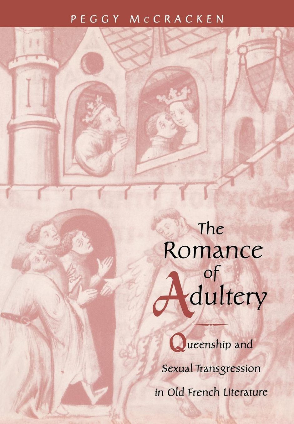 The Romance of Adultery: Queenship and Sexual Transgression in Old French Literature