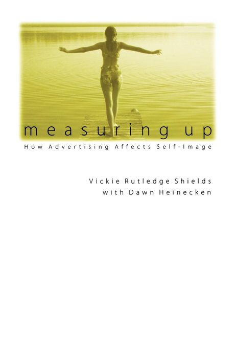 Measuring Up: How Advertising Affects Self-Image