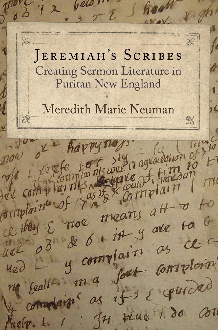 Jeremiah's Scribes: Creating Sermon Literature in Puritan New England