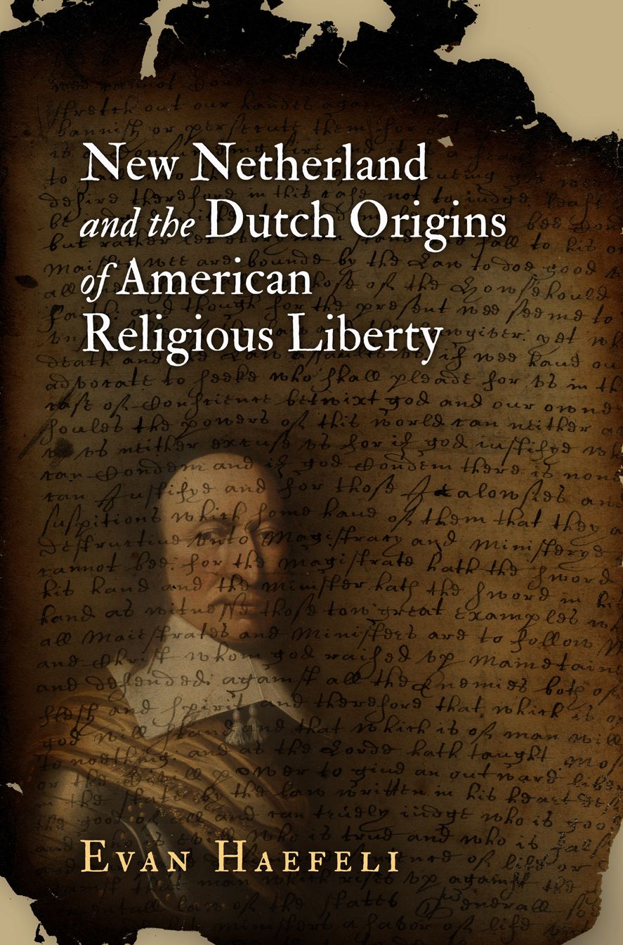 New Netherland and the Dutch Origins of American Religious Liberty