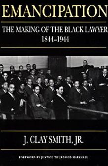 Emancipation: The Making of the Black Lawyer, 1844-1944