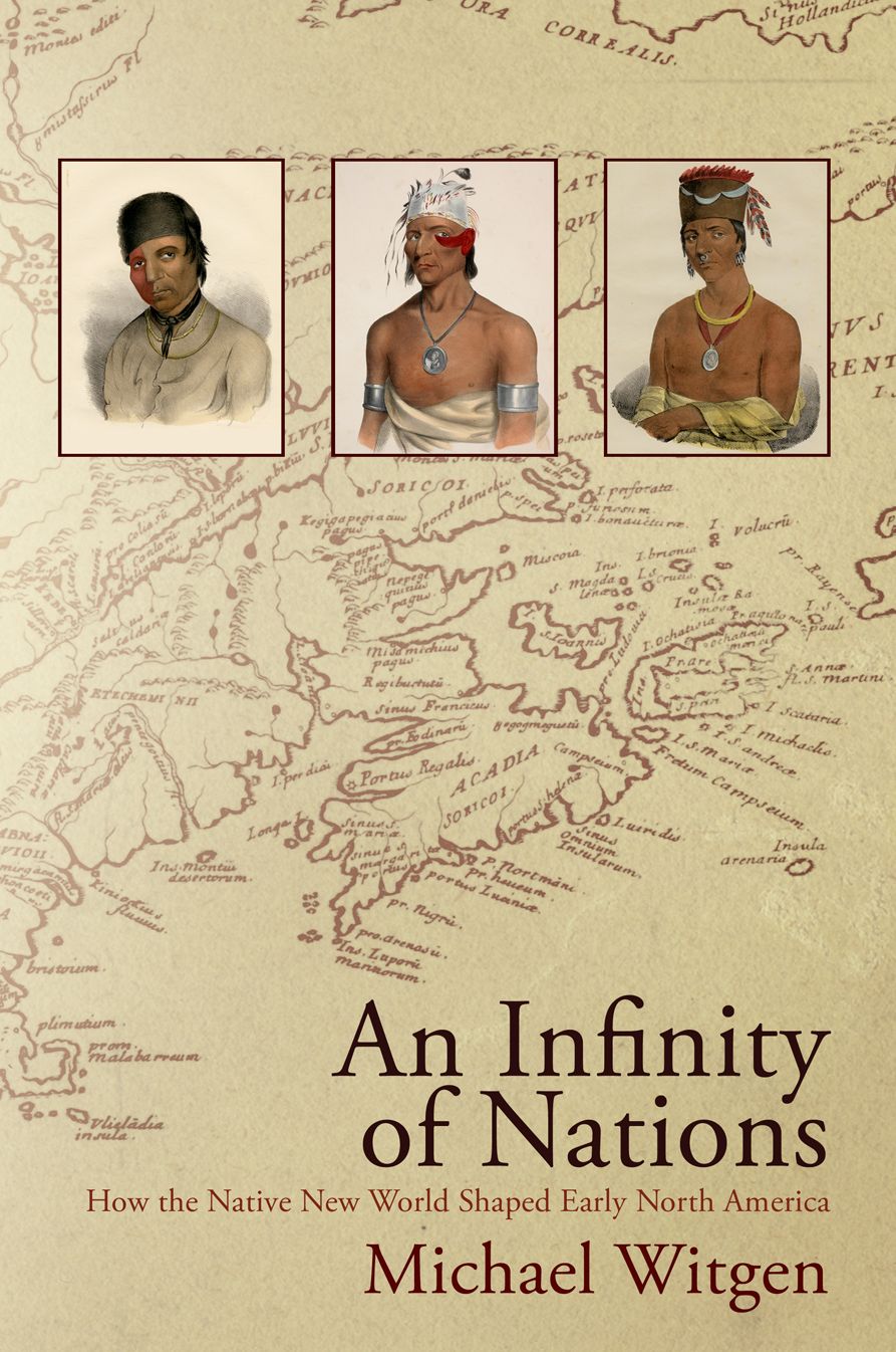 An Infinity of Nations : How the Native New World Shaped Early North America