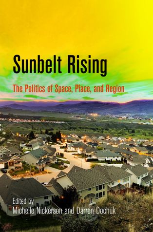 Sunbelt Rising : The Politics of Place, Space, and Region