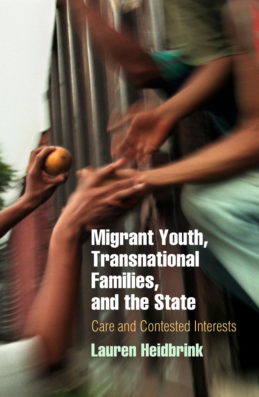 Migrant Youth, Transnational Families, and the State : Care and Contested Interests