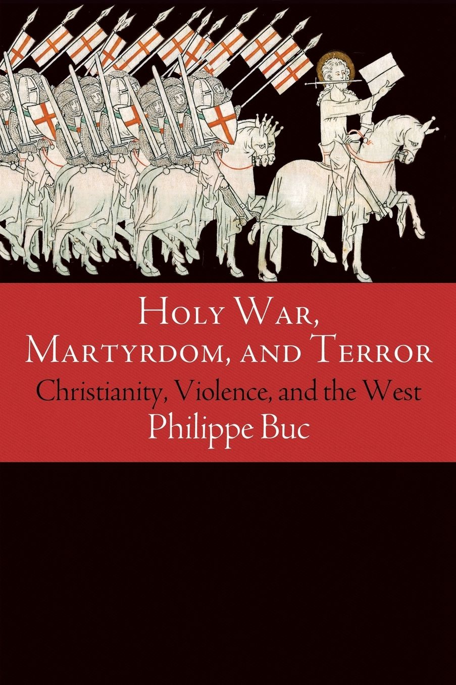 Holy War, Martyrdom, and Terror : Christianity, Violence, and the West, ca. 70 C.E. to the Iraq War