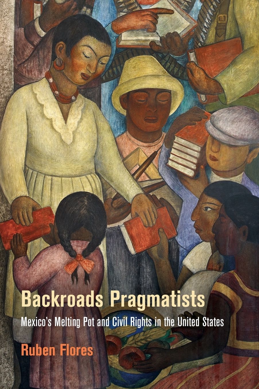 Backroads Pragmatists : Mexico's Melting Pot and Civil Rights in the United States