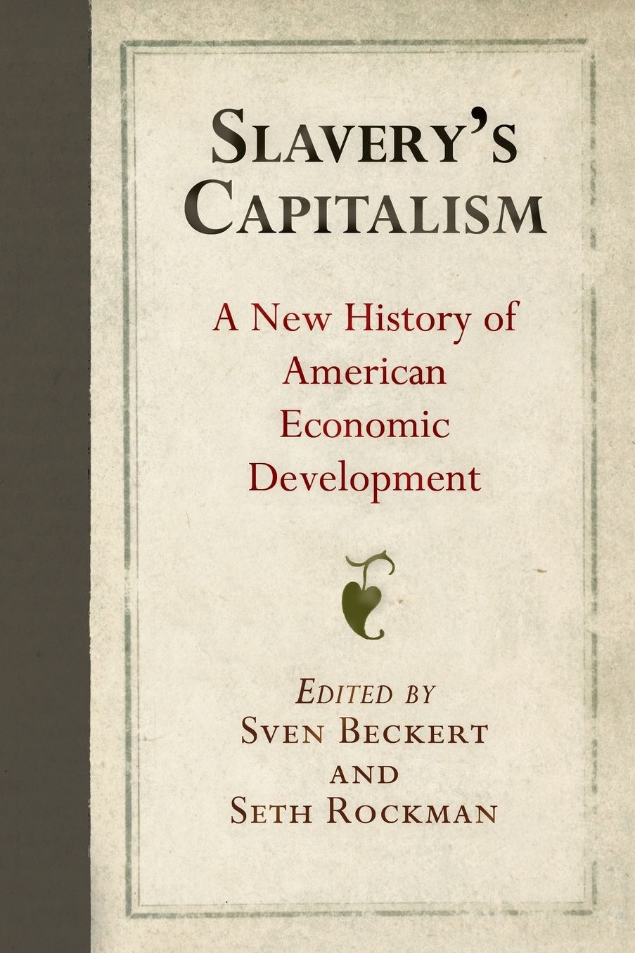 Slavery's Capitalism : A New History of American Economic Development