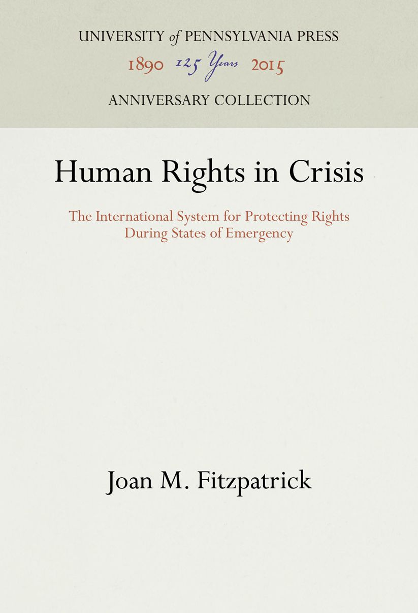 Human Rights in Crisis: The International System for Protecting Rights During States of Emergency