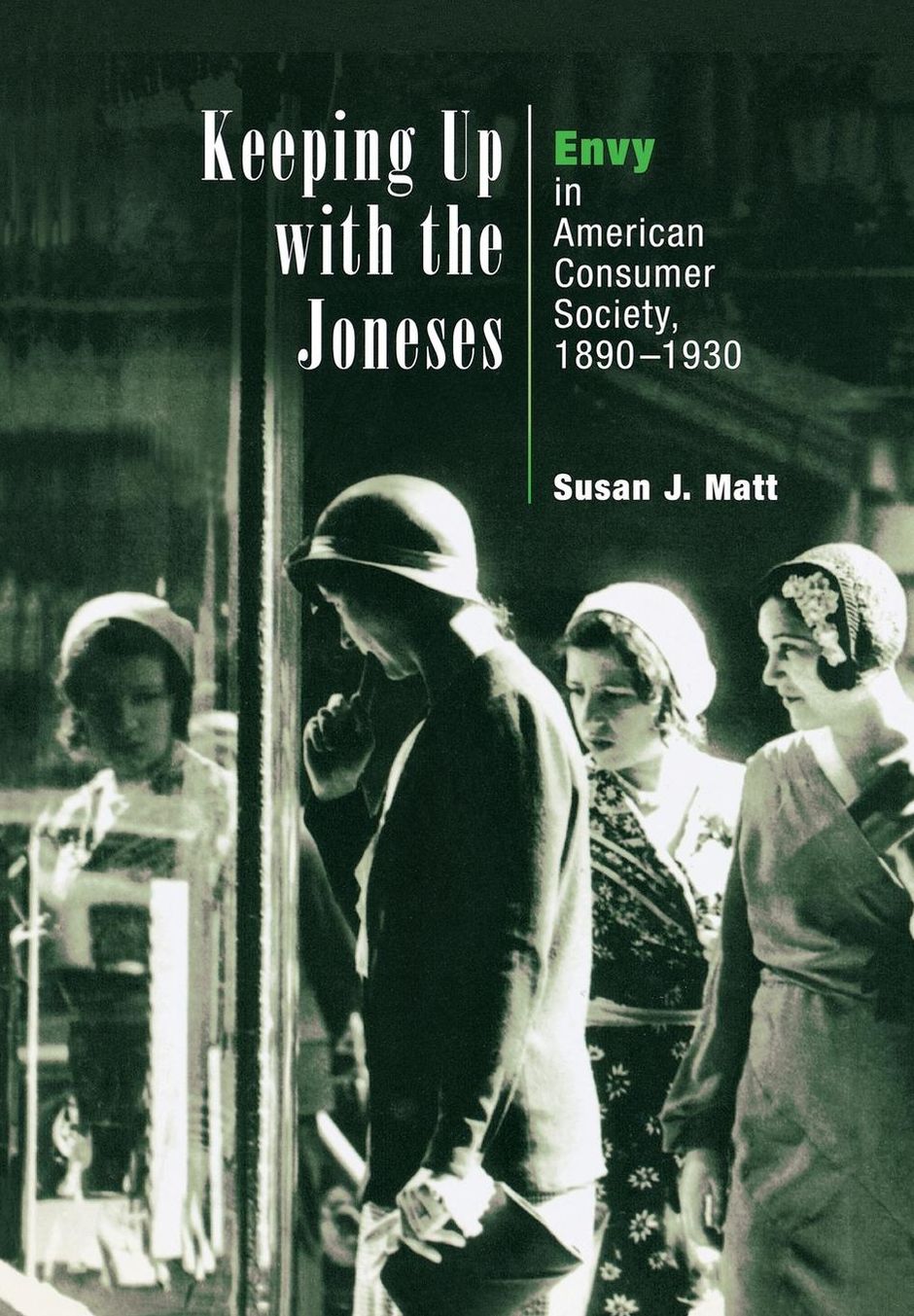 Keeping up with the Joneses: Envy in American Consumer Society, 1890-1930