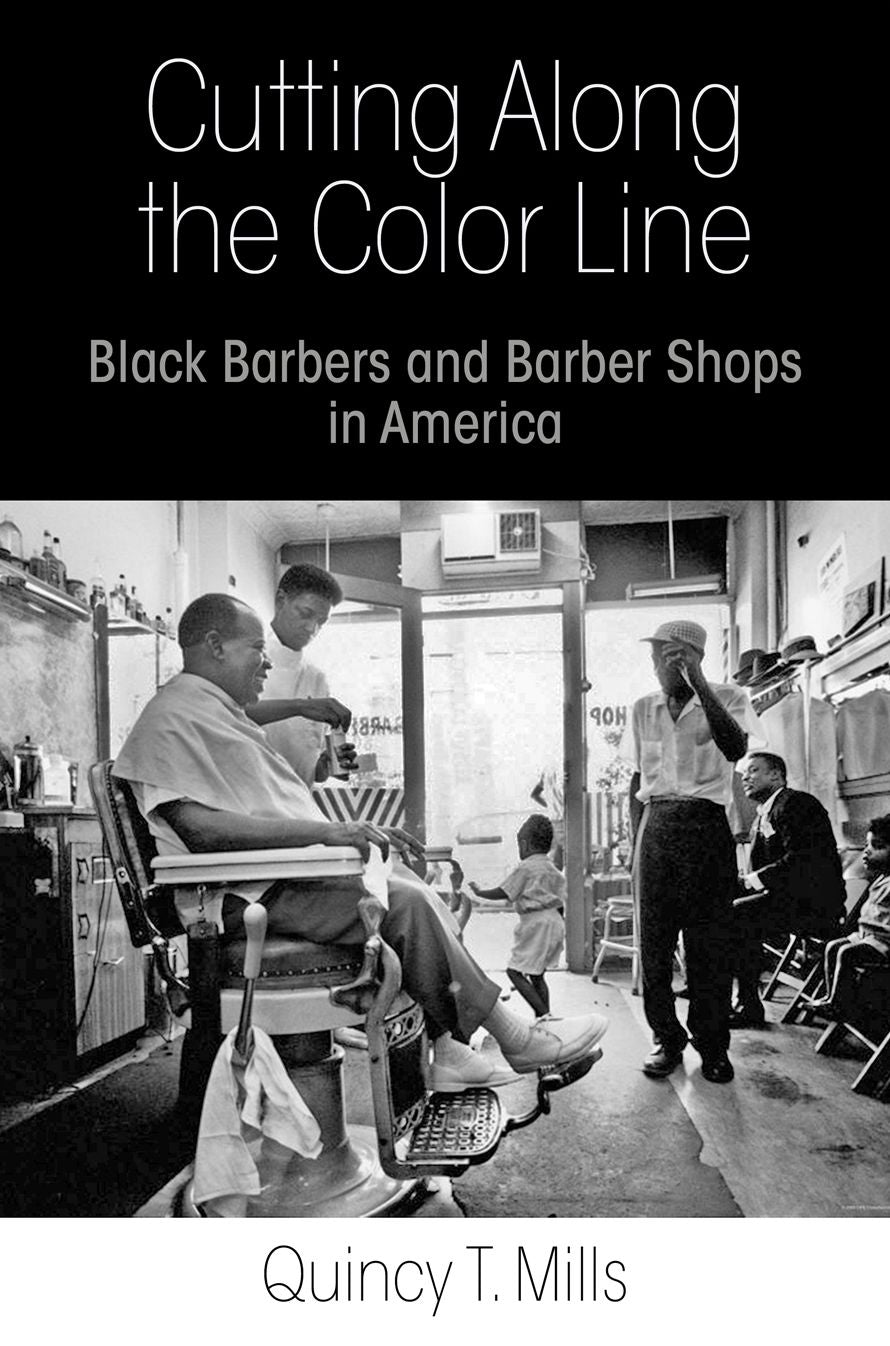 Cutting Along the Color Line : Black Barbers and Barber Shops in America