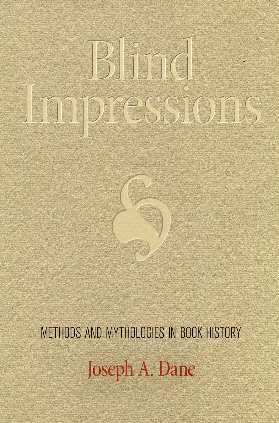 Blind Impressions : Methods and Mythologies in Book History