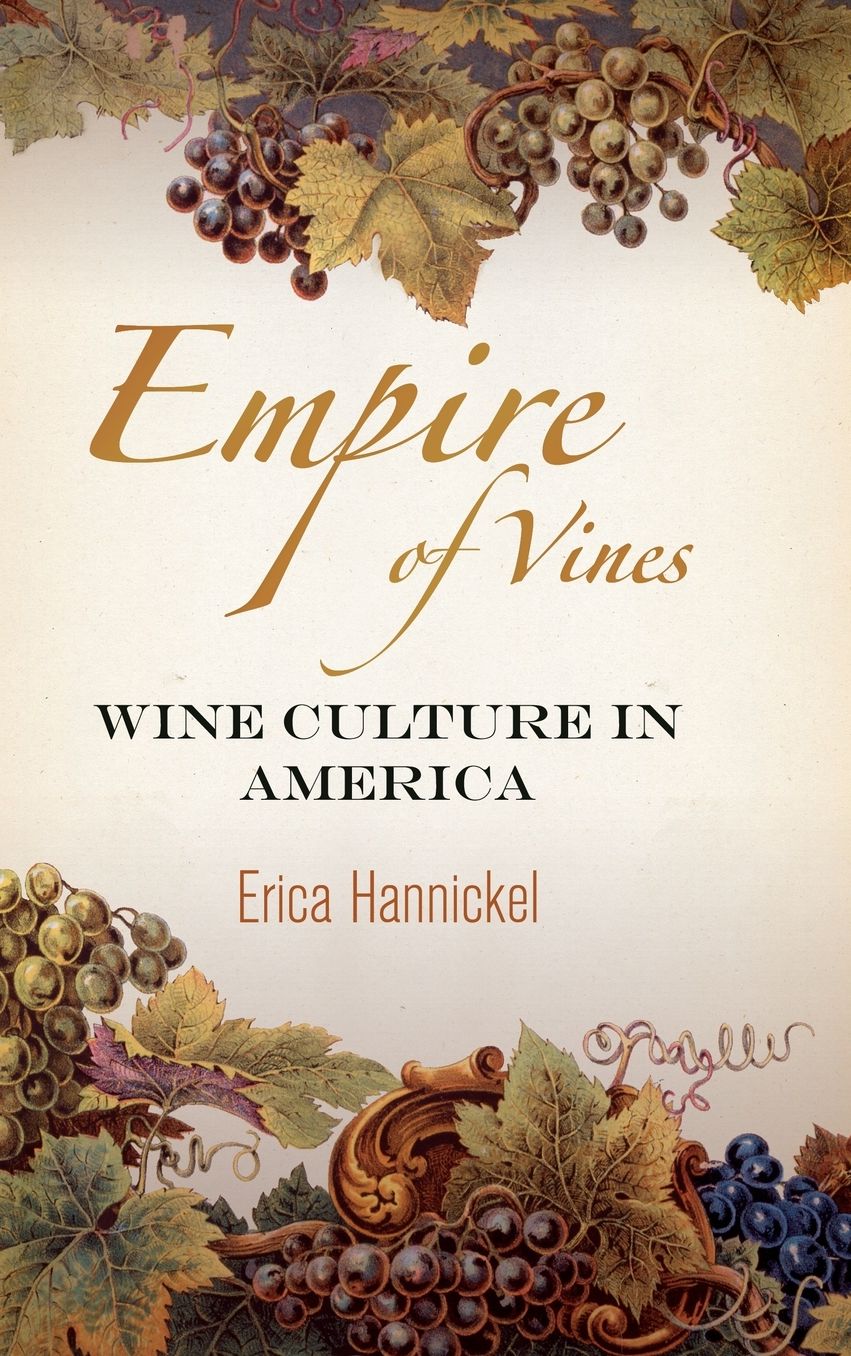 Empire of Vines : Wine Culture in America