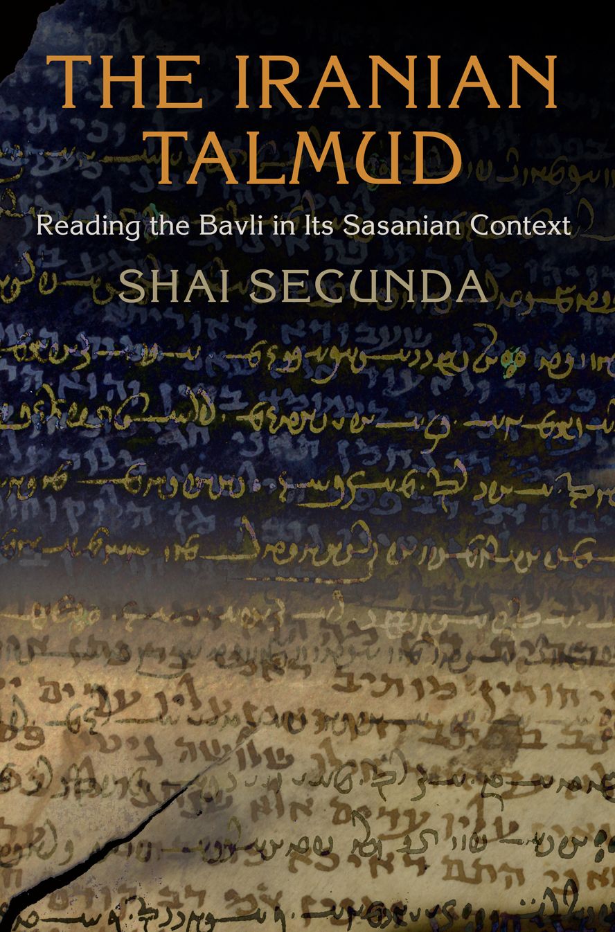 The Iranian Talmud : Reading the Bavli in Its Sasanian Context