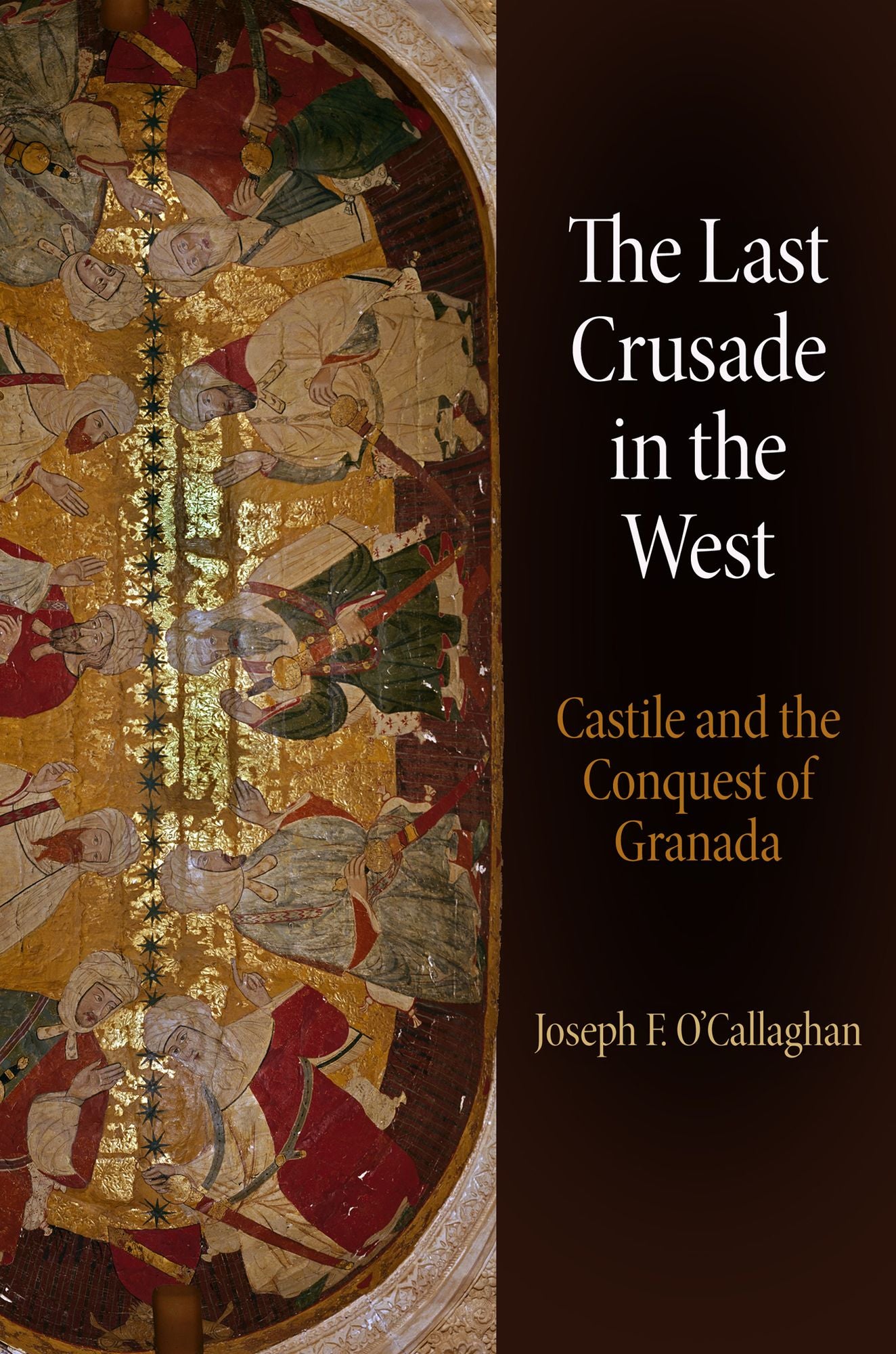 The Last Crusade in the West : Castile and the Conquest of Granada