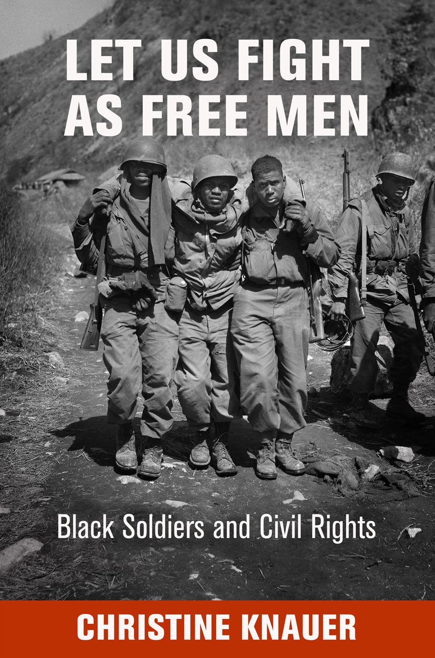 Let Us Fight As Free Men : Black Soldiers and Civil Rights